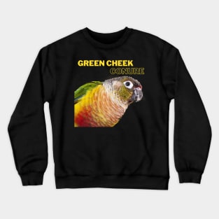 green cheeck conure parrot lover quote Crewneck Sweatshirt